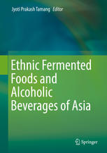 Ethnic Fermented Foods And Alcoholic Beverages Of Asia Jyoti Prakash Tamang Eds