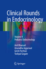 Clinical Rounds In Endocrinology Volume Ii Pediatric Endocrinology 1st Edition Anil Bhansali
