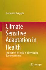 Climate Sensitive Adaptation In Health Imperatives For India In A Developing Economy Context 1st Edition Purnamita Dasgupta Auth