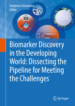 Biomarker Discovery In The Developing World Dissecting The Pipeline For Meeting The Challenges 1st Edition Sanjeeva Srivastava Eds