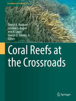 Coral Reefs At The Crossroads 1st Edition Dennis K Hubbard Caroline S Rogers