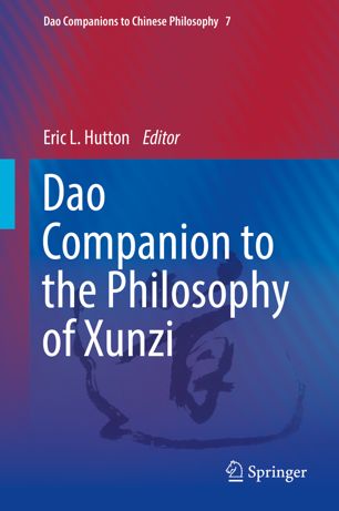 Dao Companion To The Philosophy Of Xunzi 1st Edition Eric L Hutton Eds