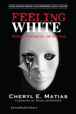 Feeling White Whiteness Emotionality And Education Cheryl E Matias Auth