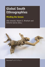 Global South Ethnographies Minding The Senses Elke Emerald Robert E Rinehart