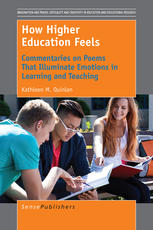 How Higher Education Feels Commentaries On Poems That Illuminate Emotions In Learning And Teaching Kathleen M Quinlan Auth