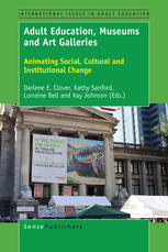 Adult Education Museums And Art Galleries Animating Social Cultural And Institutional Change Darlene E Clover