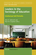 Leaders In The Sociology Of Education Intellectual Selfportraits Alan R Sadovnik