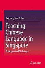 Teaching Chinese Language In Singapore Retrospect And Challenges 1st Edition Kaycheng Soh Eds