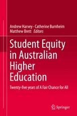 Student Equity In Australian Higher Education Twentyfive Years Of A Fair Chance For All 1st Edition Andrew Harvey
