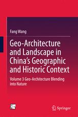 Geoarchitecture And Landscape In Chinas Geographic And Historic Context Volume 3 Geoarchitecture Blending Into Nature 1st Edition Fang Wang Auth