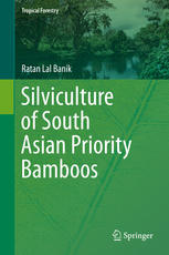 Silviculture Of South Asian Priority Bamboos Ratan Lal Banik Auth