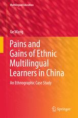 Pains And Gains Of Ethnic Multilingual Learners In China An Ethnographic Case Study 1st Edition Ge Wang Auth