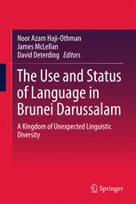 The Use And Status Of Language In Brunei Darussalam A Kingdom Of Unexpected Linguistic Diversity 1st Edition Noor Azam Hajiothman