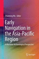 Early Navigation In The Asiapacific Region A Maritime Archaeological Perspective 1st Edition Chunming Wu Eds