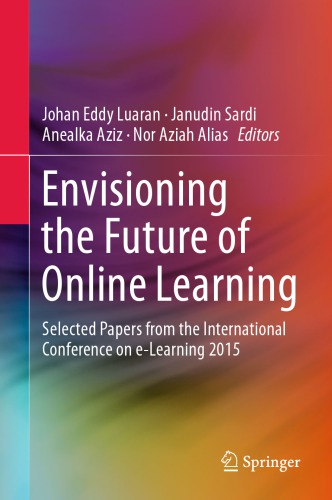 Envisioning The Future Of Online Learning Selected Papers From The International Conference On Elearning 2015 1st Edition Johan Eddy Luaran