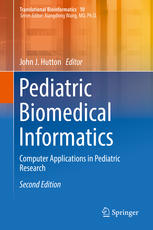 Pediatric Biomedical Informatics Computer Applications In Pediatric Research 2nd Edition John J Hutton Eds
