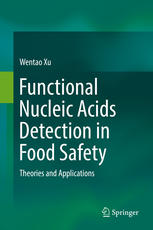 Functional Nucleic Acids Detection In Food Safety Theories And Applications Wentao Xu Auth