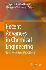 Recent Advances In Chemical Engineering Select Proceedings Of Icace 2015 I Regupathi