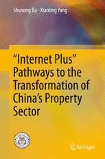 Internet Plus Pathways To The Transformation Of Chinas Property Sector 1st Edition Shusong Ba