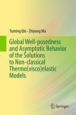 Global Wellposedness And Asymptotic Behavior Of The Solutions To Nonclassical Thermoviscoelastic Models 1st Edition Yuming Qin