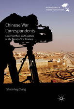 Chinese War Correspondents Covering Wars And Conflicts In The Twentyfirst Century 1st Edition Shixin Ivy Zhang Auth