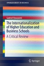 The Internationalization Of Higher Education And Business Schools A Critical Review 1st Edition Gabriel Hawawini Auth