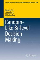 Randomlike Bilevel Decision Making 1st Edition Jiuping Xu Zongmin Li