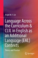 Language Across The Curriculum Clil In English As An Additional Language Eal Contexts Theory And Practice 1st Edition Angel My Lin Auth