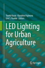 Led Lighting For Urban Agriculture 1st Edition Toyoki Kozai Kazuhiro Fujiwara