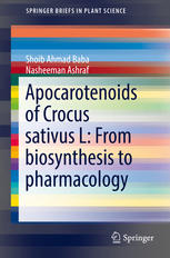Apocarotenoids Of Crocus Sativus L From Biosynthesis To Pharmacology 1st Edition Shoib Ahmad Baba