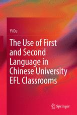The Use Of First And Second Language In Chinese University Efl Classrooms 1st Edition Yi Du Auth