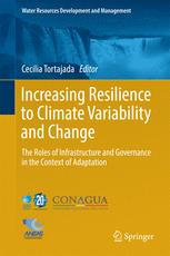 Increasing Resilience To Climate Variability And Change The Roles Of Infrastructure And Governance In The Context Of Adaptation 1st Edition Cecilia Tortajada Eds