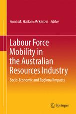 Labour Force Mobility In The Australian Resources Industry Socioeconomic And Regional Impacts 1st Edition Fiona M Haslam Mckenzie Eds