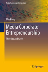 Media Corporate Entrepreneurship Theories And Cases Min Hang Auth