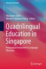 Quadrilingual Education In Singapore Pedagogical Innovation In Language Education 1st Edition Rita Elaine Silver
