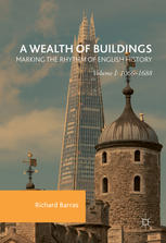 A Wealth Of Buildings Marking The Rhythm Of English History Volume I 10661688 1st Edition Richard Barras Auth