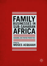 Family Businesses In Subsaharan Africa Behavioral And Strategic Perspectives 1st Edition Moses Acquaah Eds