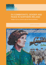 Excombatants Gender And Peace In Northern Ireland Women Political Protest And The Prison Experience 1st Edition Azrini Wahidin Auth
