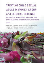 Treating Child Sexual Abuse In Family Group And Clinical Settings Culturally Intelligent Practice For Caribbean And International Contexts 1st Edition Adele D Jones