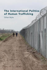 The International Politics Of Human Trafficking Gillian Wylie Auth