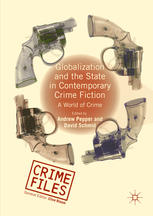 Globalization And The State In Contemporary Crime Fiction A World Of Crime 1st Edition Andrew Pepper