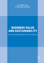 Business Value And Sustainability An Integrated Supply Network Perspective 1st Edition Kihoon Lee
