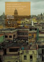 Postconflict Performance Film And Visual Arts Cities Of Memory 1st Edition Des Orawe