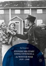 Finnish Military Effectiveness In The Winter War 19391940 1st Edition Pasi Tuunainen Auth
