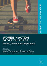 Women In Action Sport Cultures Identity Politics And Experience 1st Edition Holly Thorpe