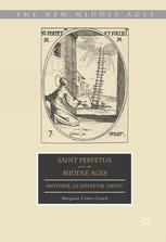 Saint Perpetua Across The Middle Ages Mother Gladiator Saint 1st Edition Margaret Cotterlynch Auth