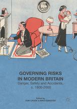 Governing Risks In Modern Britain Danger Safety And Accidents C 18002000 1st Edition Tom Crook