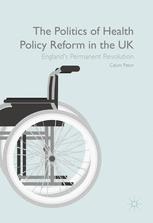 The Politics Of Health Policy Reform In The Uk Englands Permanent Revolution 1st Edition Calum Paton Auth