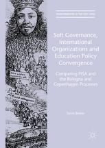 Soft Governance International Organizations And Education Policy Convergence Comparing Pisa And The Bologna And Copenhagen Processes 1st Edition Tonia Bieber Auth