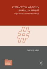 Cyberactivism And Citizen Journalism In Egypt Digital Dissidence And Political Change 1st Edition Courtney C Radsch Auth